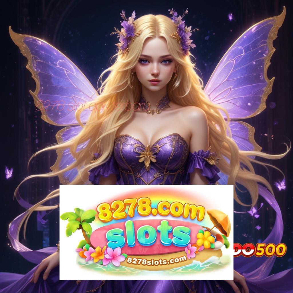 8278 SLOT APK TERBARU → spin android bonus valid untuk semua