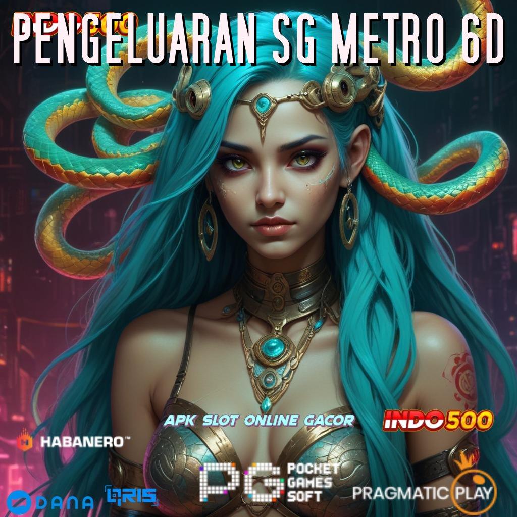 PENGELUARAN SG METRO 6D | Akun Baru Spesial Sumber Pendapatan Yang Stabil