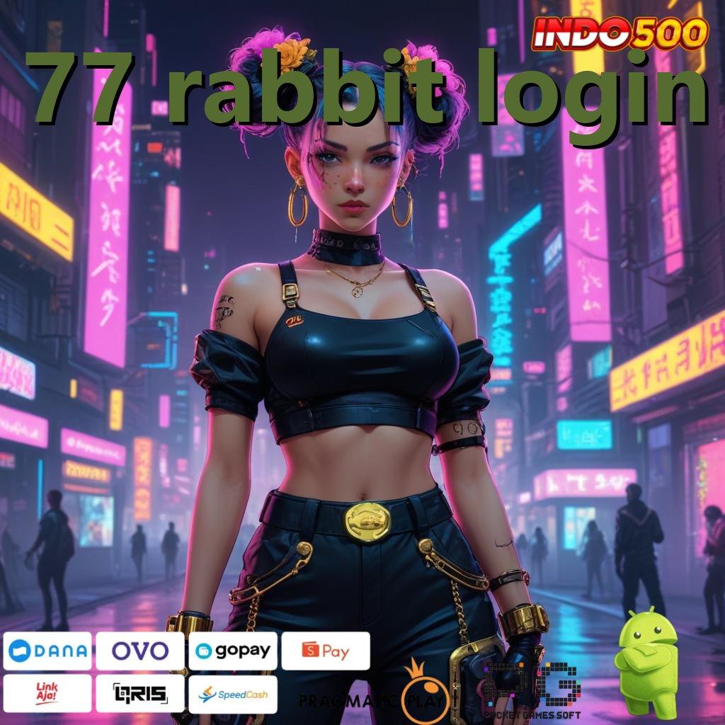 77 RABBIT LOGIN mesin android spin valid bonus terbaru