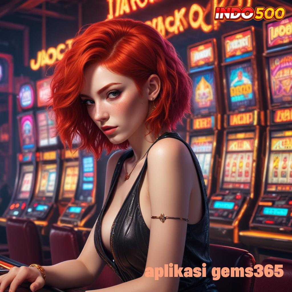 APLIKASI GEMS365 tata cara main slot bonus auto melimpah