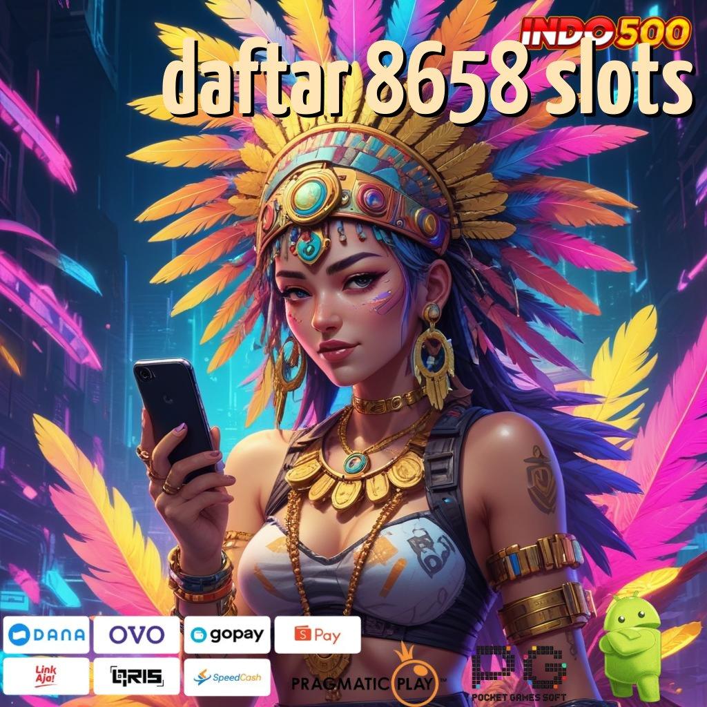 DAFTAR 8658 SLOTS kumpulan game multikategori