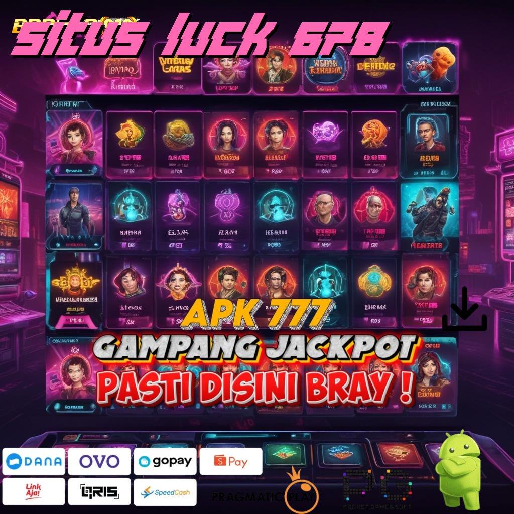 SITUS LUCK 678 : Calon Miliarder Slot Fresh Dapat Bonus Gopay