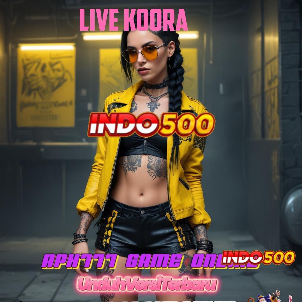 LIVE KOORA ➤ deposit linkaja 10 ribu