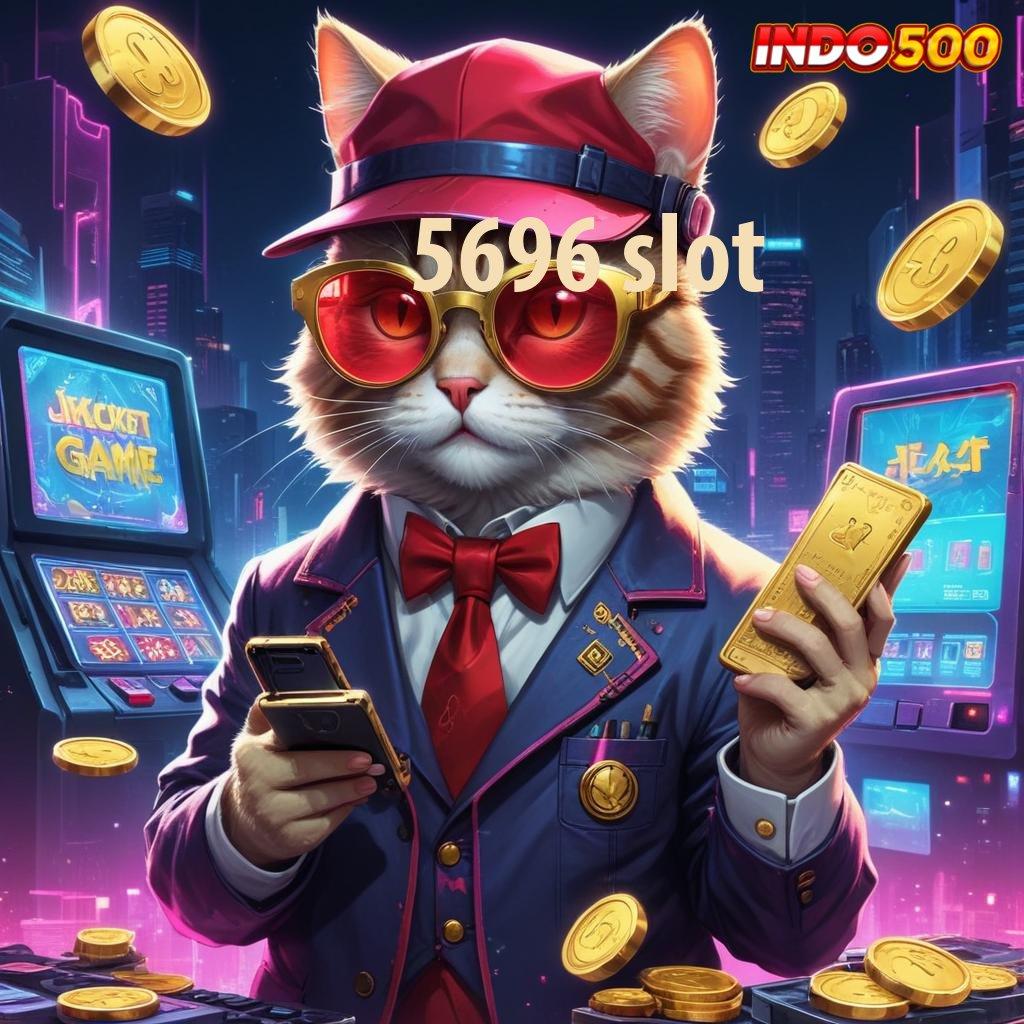 5696 SLOT ➜ Layanan Digital dengan Struktur yang Andal