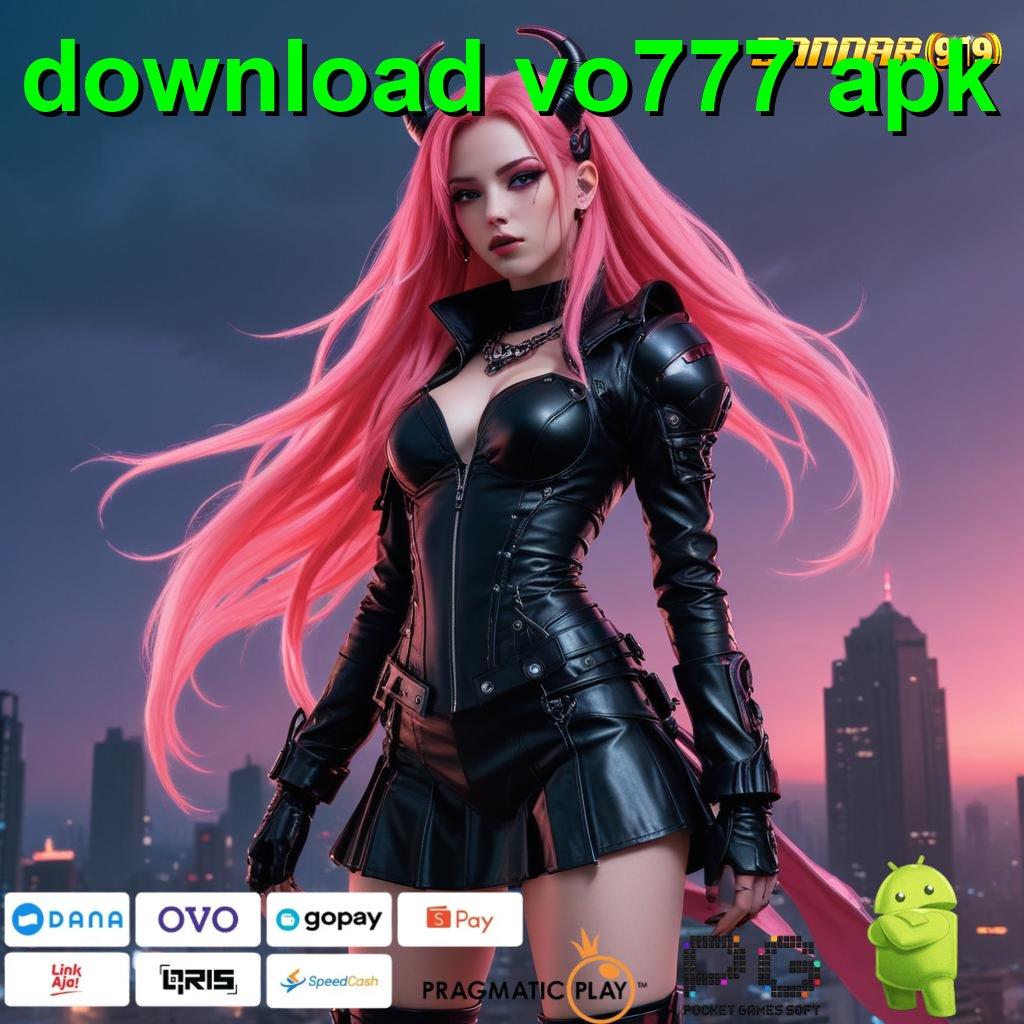 DOWNLOAD VO777 APK @ Spin Auto Gacor Modal Kecil Hasil Maksimal