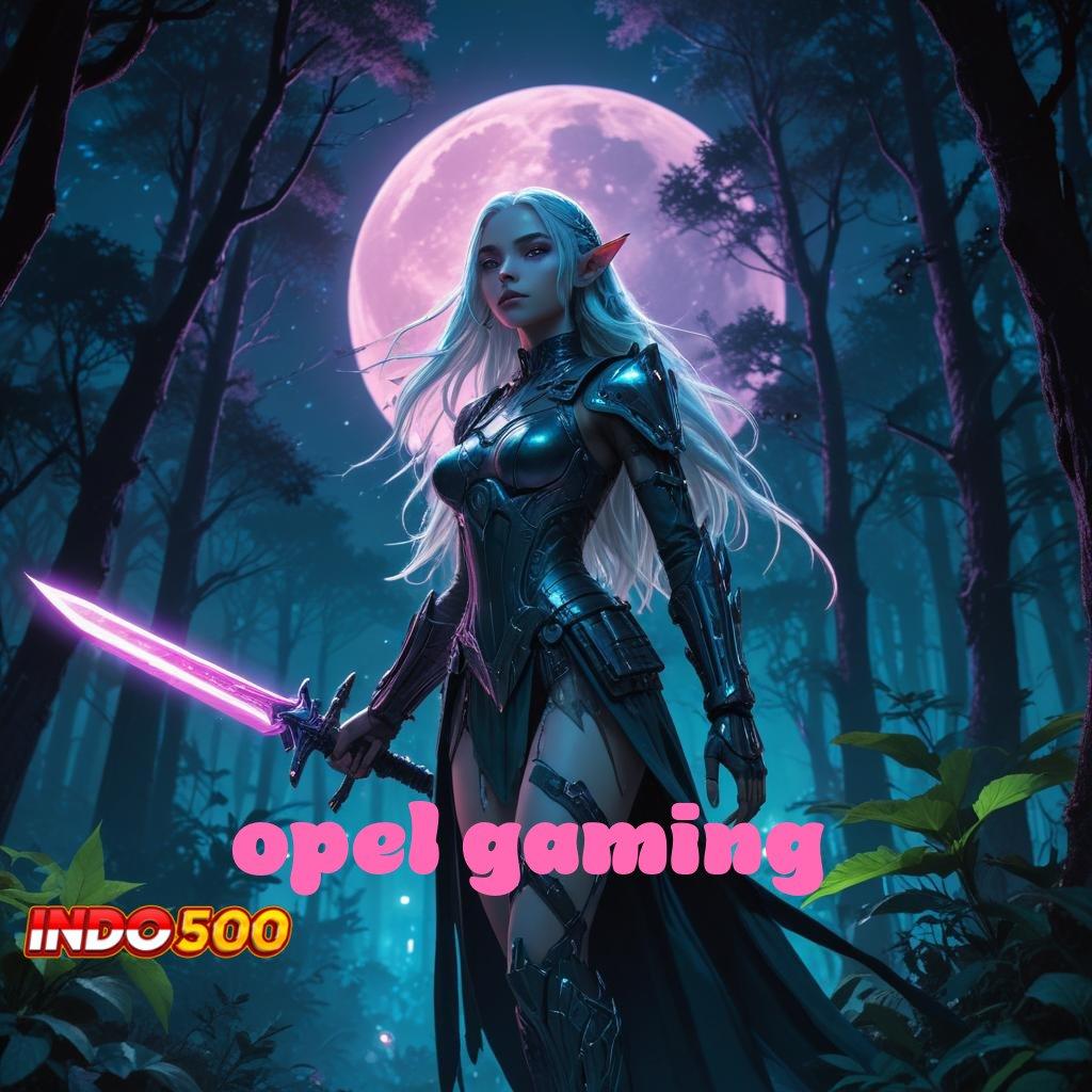 OPEL GAMING depo bni 15 ribu