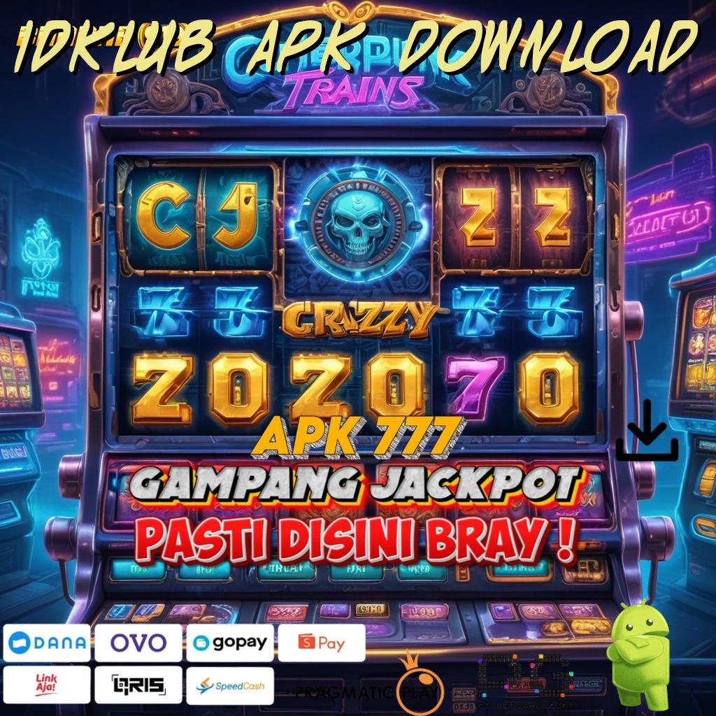 IDKLUB APK DOWNLOAD | Bonus Andal Permainan Yang Sepadan