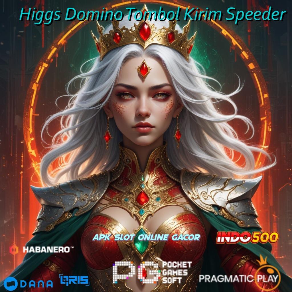 Higgs Domino Tombol Kirim Speeder