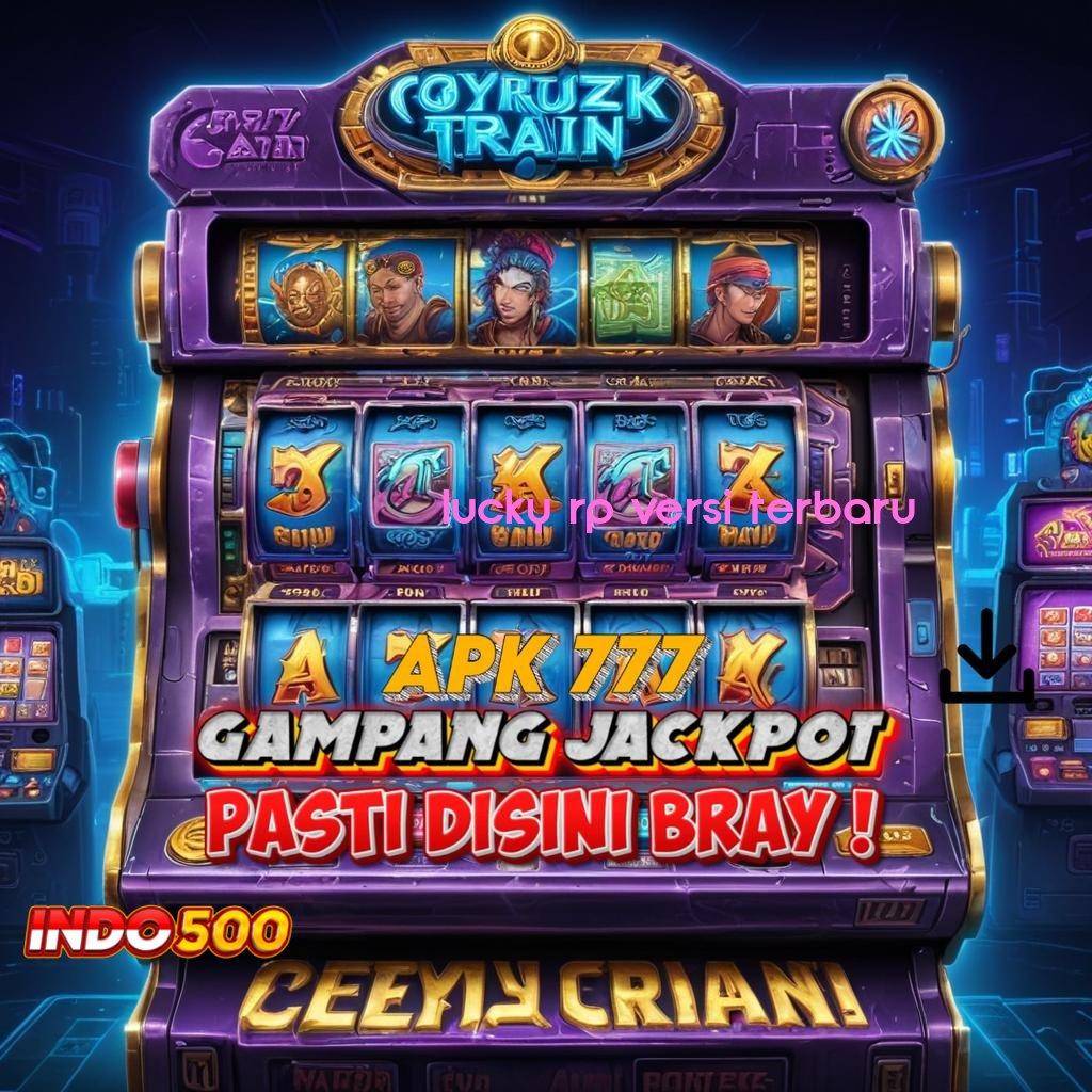 LUCKY RP VERSI TERBARU ➰ mesin gacor baru hasil maksimal di setiap detik