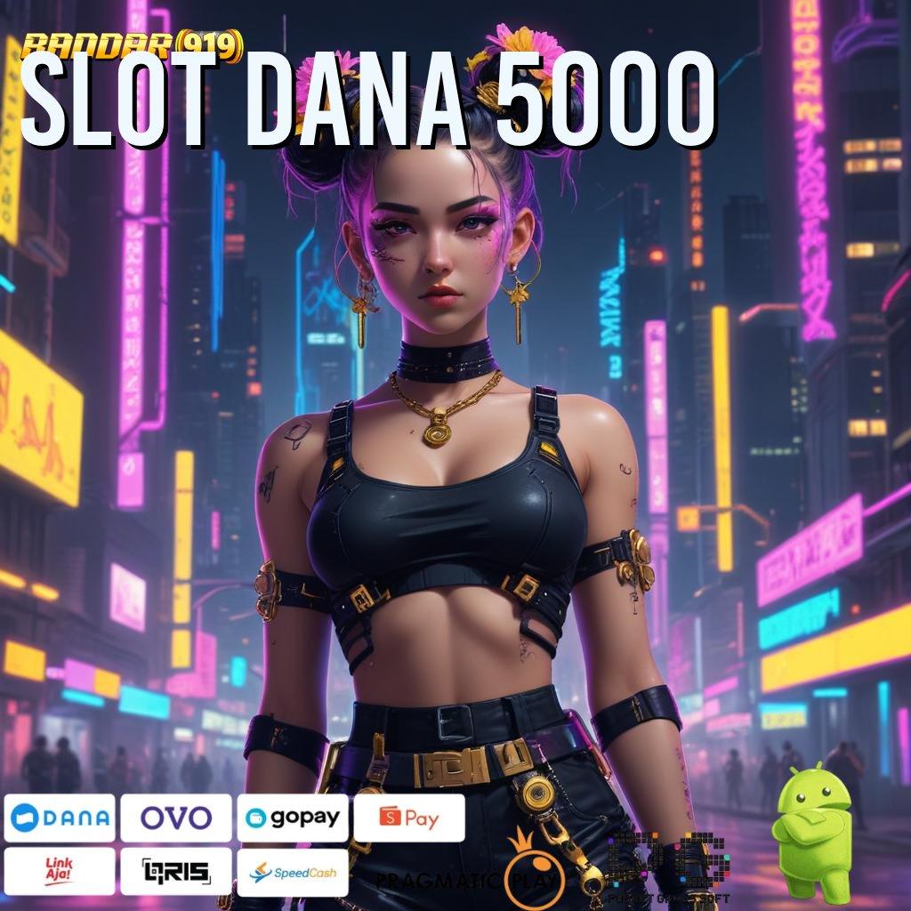 SLOT DANA 5000 @ Cocok Untuk Permainan Jalan Terus