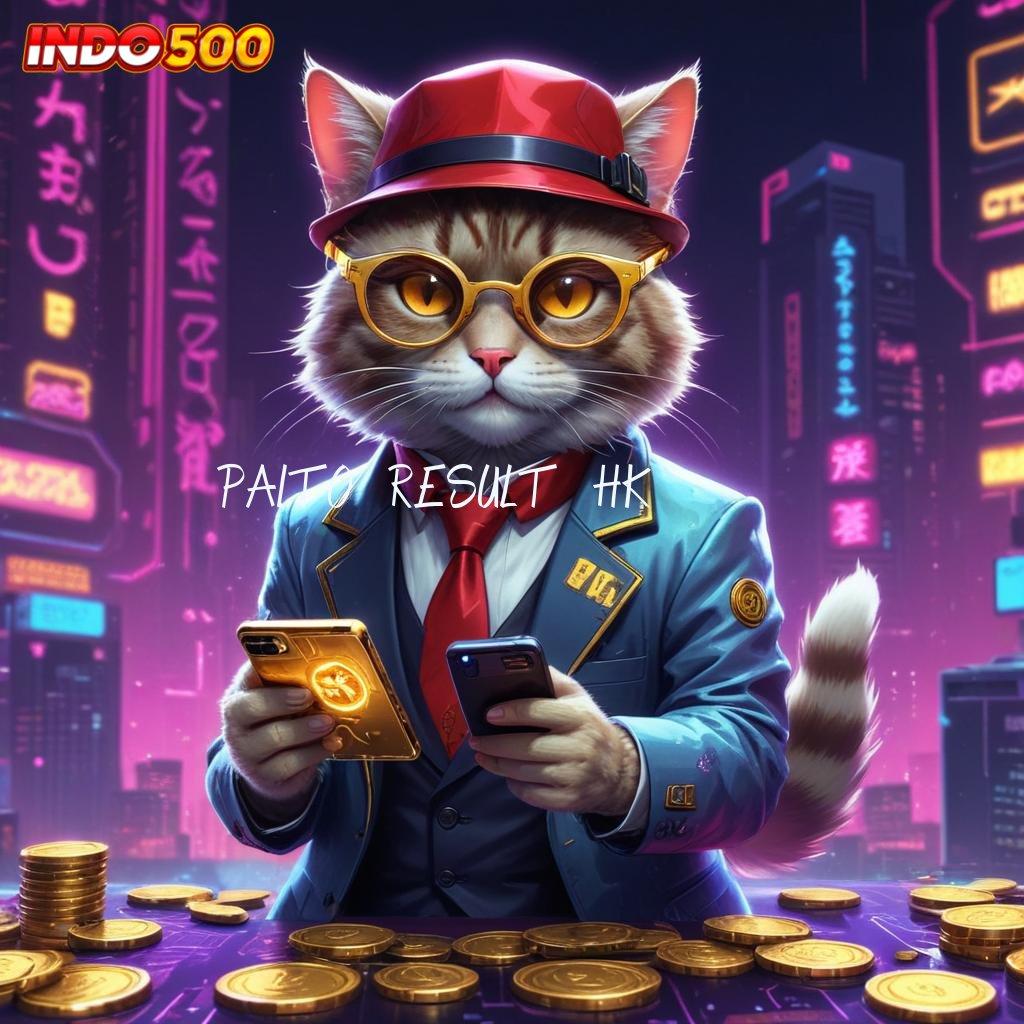 PAITO RESULT HK Untuk Tak Demo Bonus Menang Domino