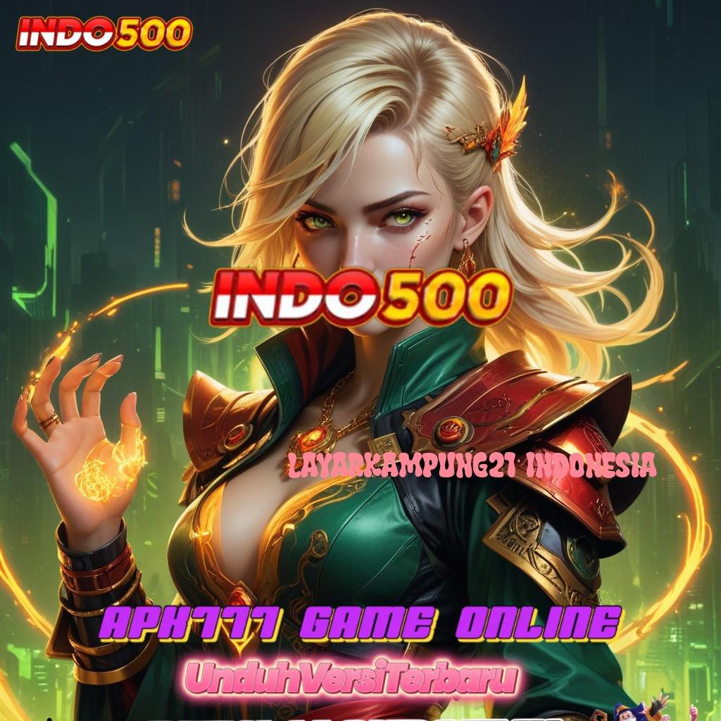 LAYARKAMPUNG21 INDONESIA Pembaruan APK Bonus Harian Tatanan