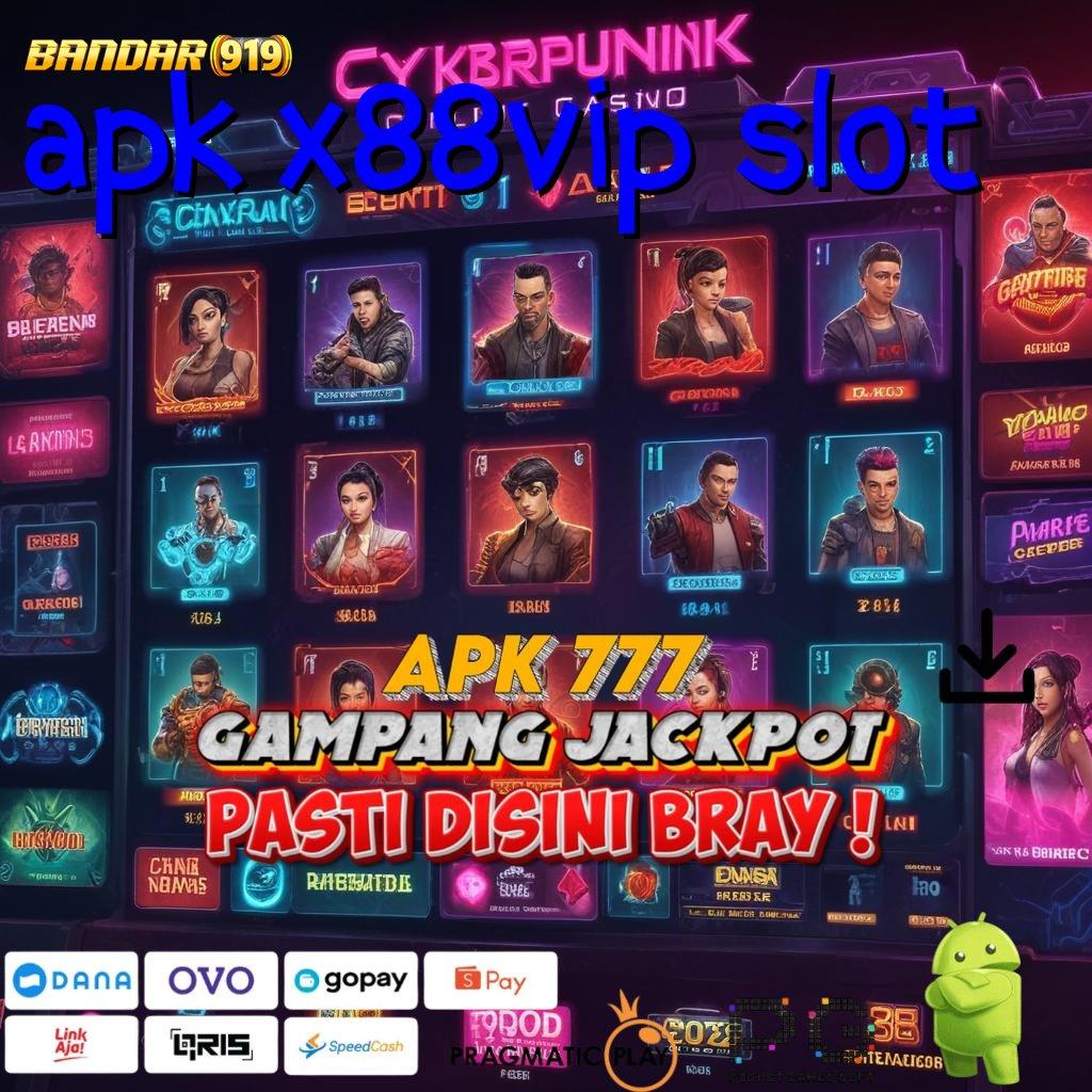 APK X88VIP SLOT @ Bonus Melimpah Slot Apk Dengan Uang Nyata Android