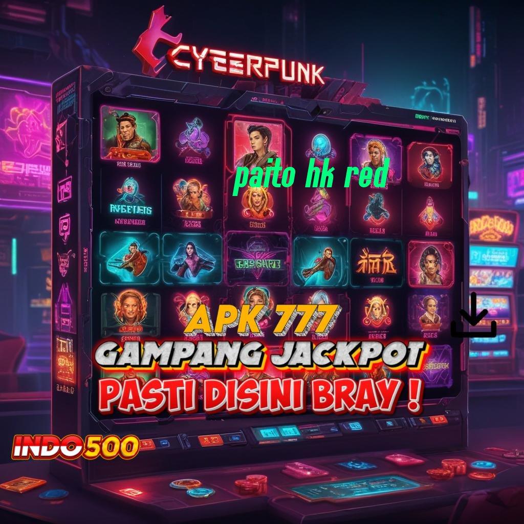 PAITO HK RED ➰ Mesin Teknologi Digital Pendidikan Masa Depan Unggul