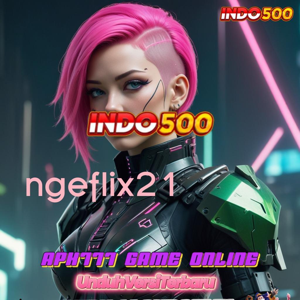 NGEFLIX21 ® Tiliklah Mesin Jackpot untuk Bonus Langsung