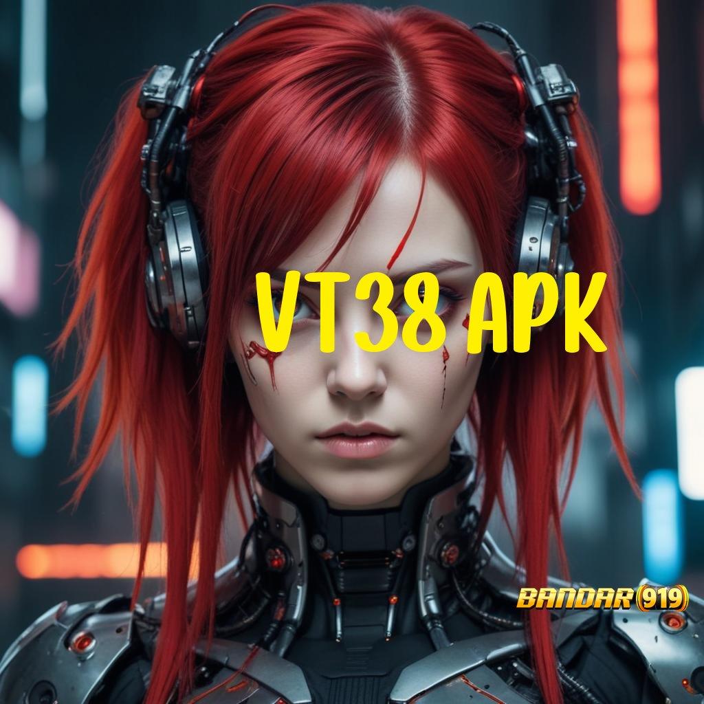 VT38 APK | maju terus pantang mundur