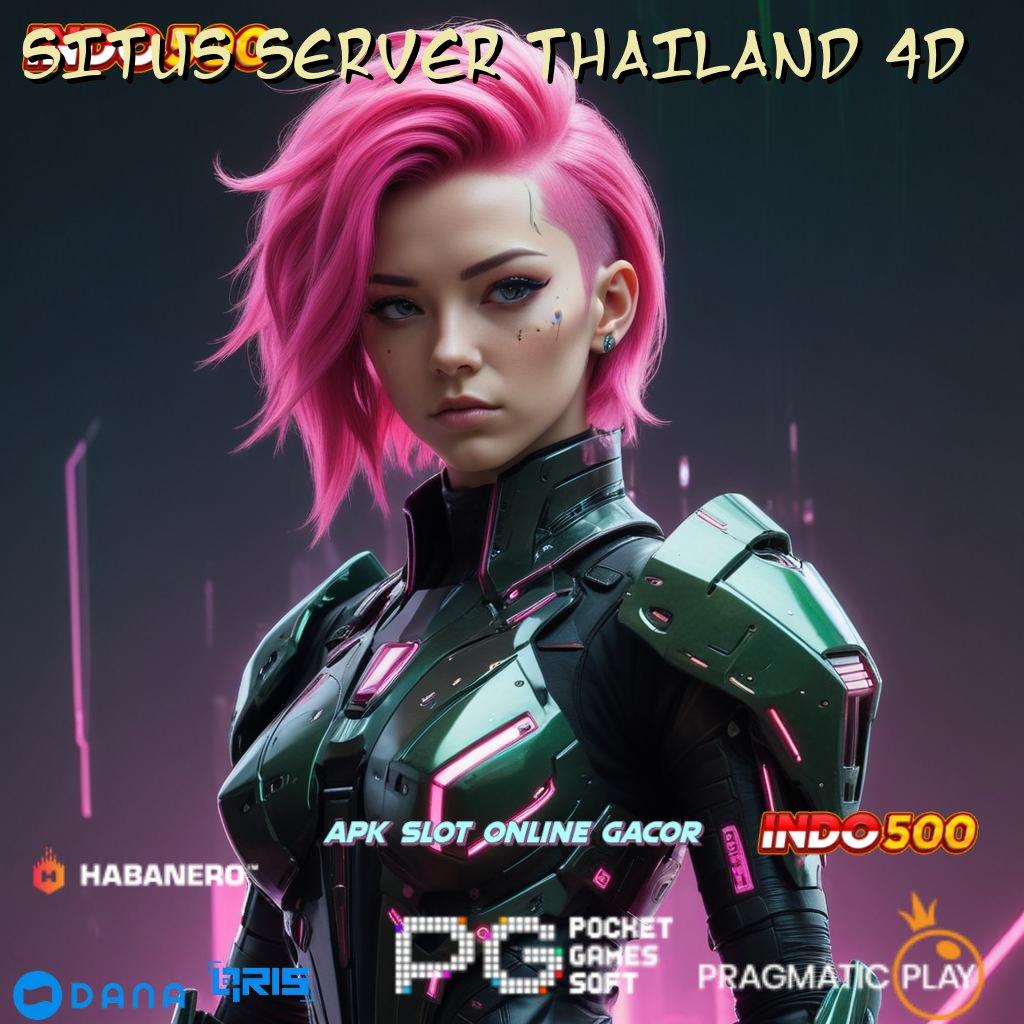 SITUS SERVER THAILAND 4D | gacor mulus langsung untung gacor mulus