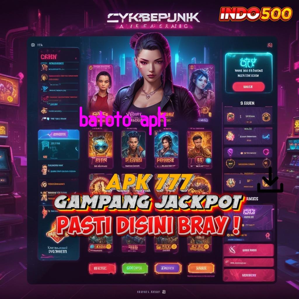 BATOTO APK Maxwin Realita Nyata Pembaruan Paling Fresh Indonesia Puncak RTP Tertinggi