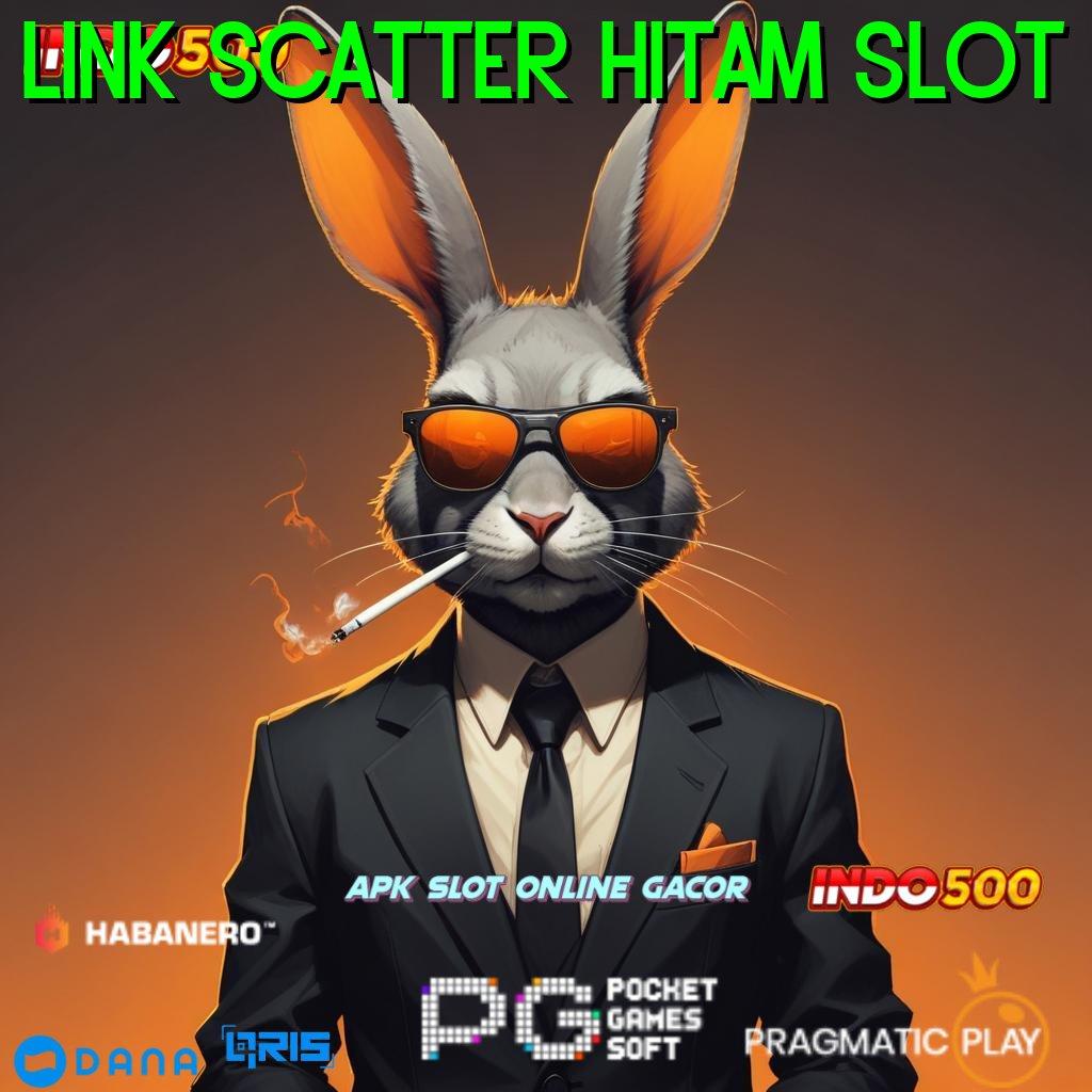 LINK SCATTER HITAM SLOT ➿ Layanan RTP Tertinggi Versi Terbaru Terminal