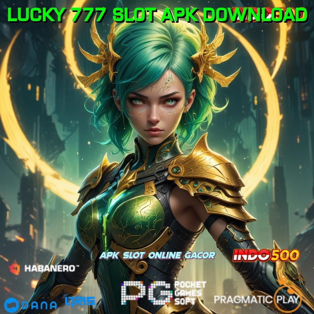 LUCKY 777 SLOT APK DOWNLOAD tinggi bonus perubahan penting di android