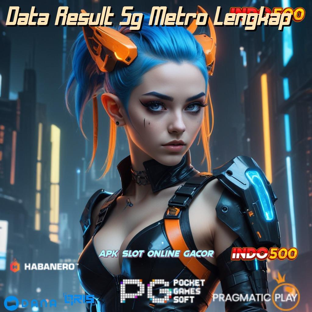 Data Result Sg Metro Lengkap