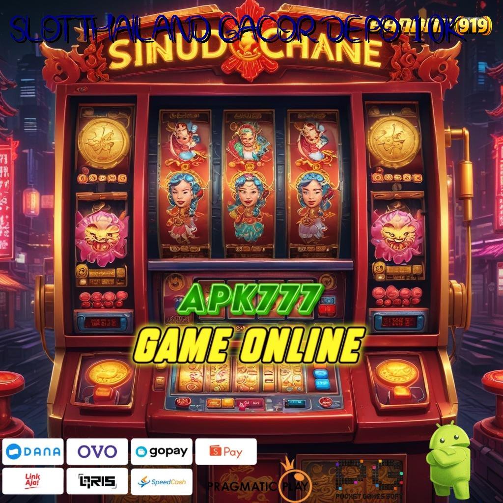 SLOT THAILAND GACOR DEPO 10K | Amandemen Luar Biasa Mudah Jadi Pemenang