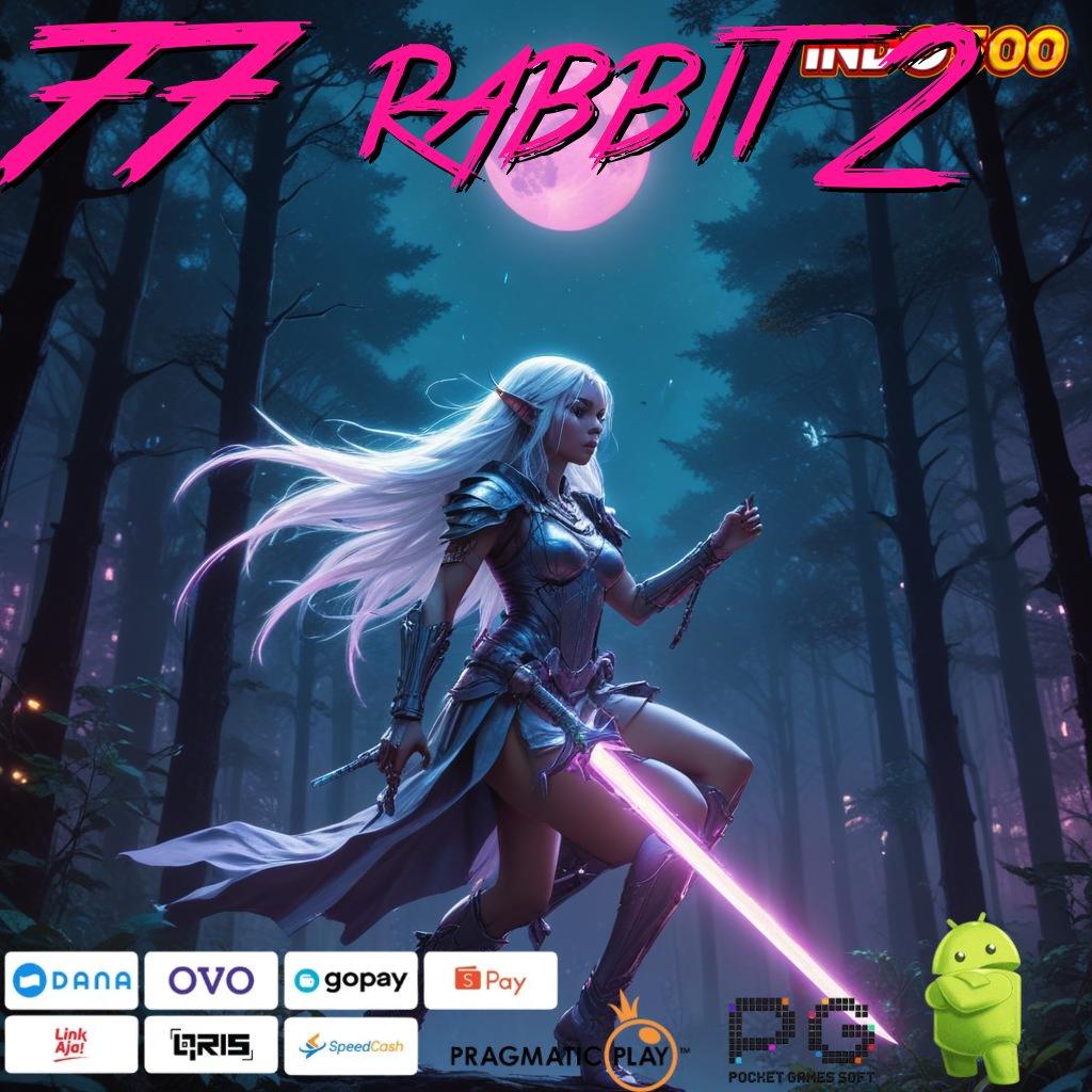 77 RABBIT 2 Versi Baru Untuk Jackpot Kaya