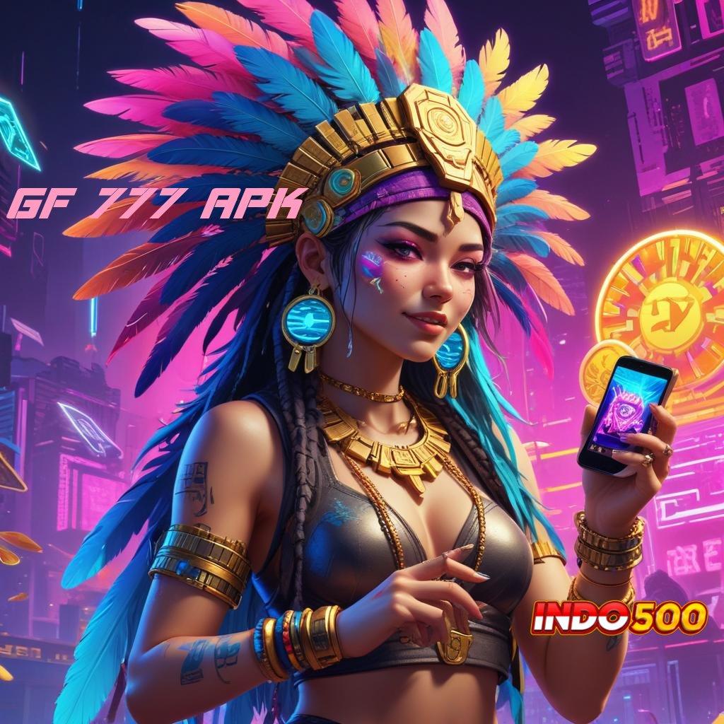 GF 777 APK ➽ RTP Paling Baru Indonesia Versi 2.988.44 Login Tahun 2025 Unduh