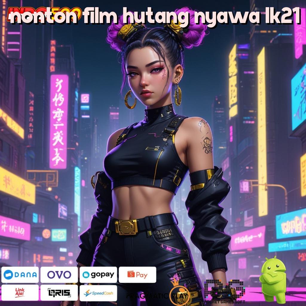 NONTON FILM HUTANG NYAWA LK21 Aplikasi Slot Jackpot Terbesar