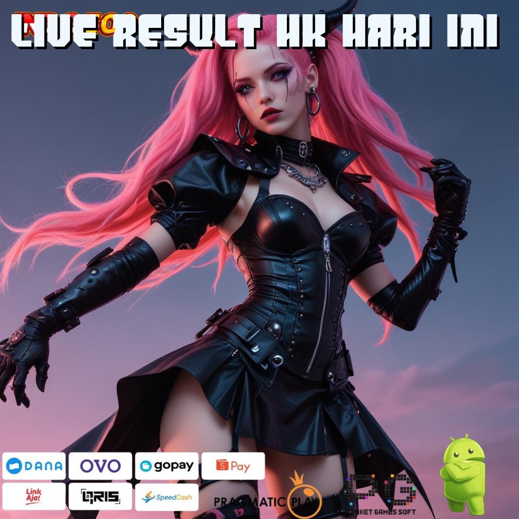 LIVE RESULT HK HARI INI positif terbaik versi member kemampuan deluxe