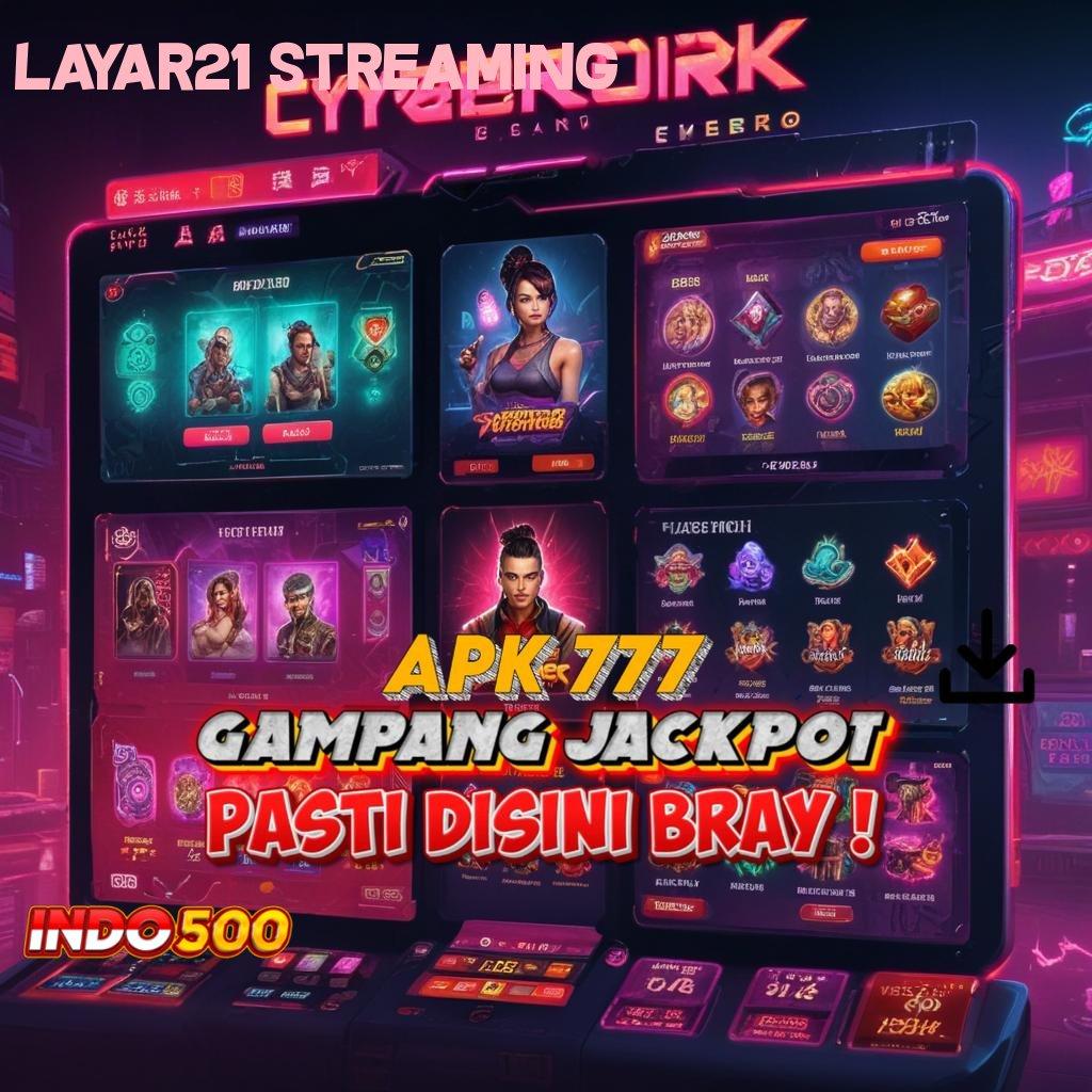 LAYAR21 STREAMING ➜ Metode Aplikasi Main Slot Bonus Auto Cair