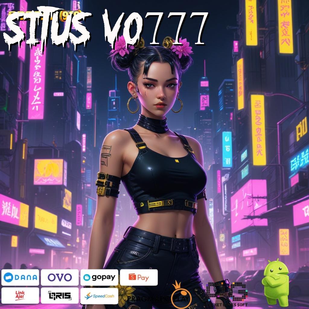 SITUS VO777 : Bonus Super Gacor dengan Pola Tertinggi