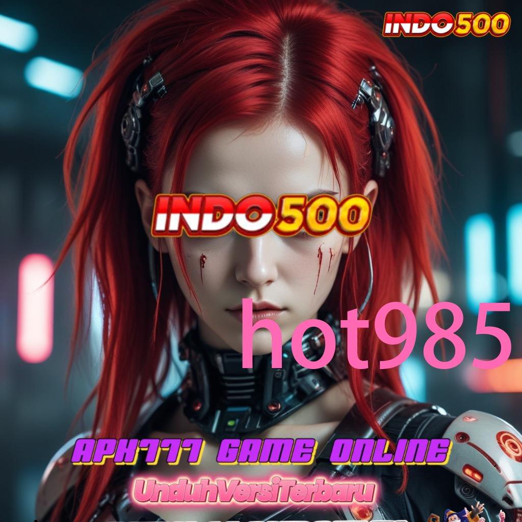 HOT985 ⇏ APK Event Bonus Versi 72