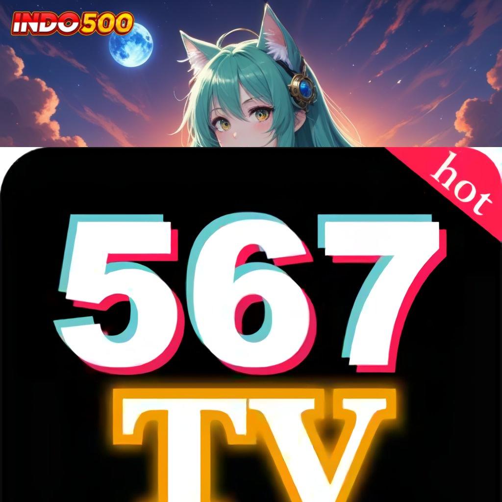 567TV SLOT | Auto Server Download Apk Aplikasi Android Resmi