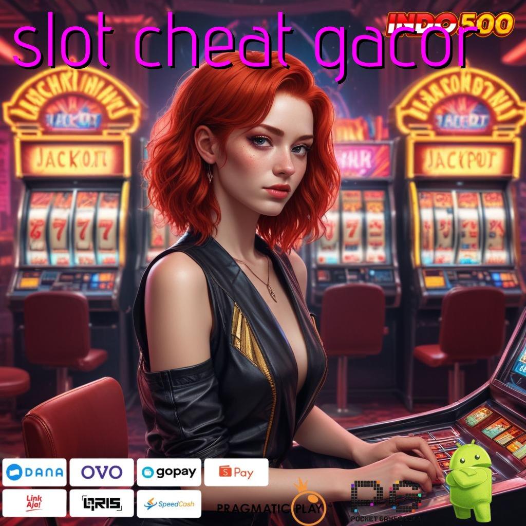 SLOT CHEAT GACOR Langsung Kaya Dengan Aplikasi