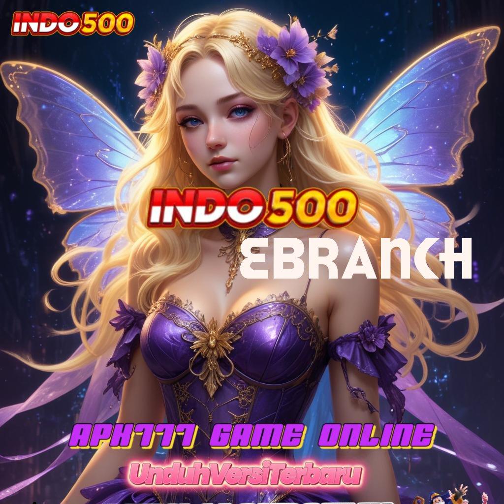 EBRANCH 💥 Depo Pulsa Jalur Baru untuk Maxwin