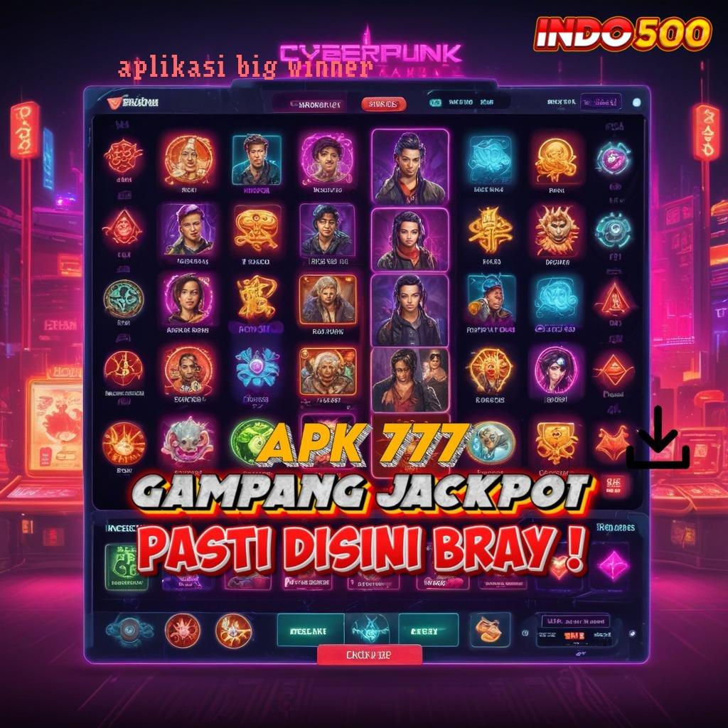 APLIKASI BIG WINNER 🚀 APK 5.8 (login) download versi terbaru android 2025 gratis