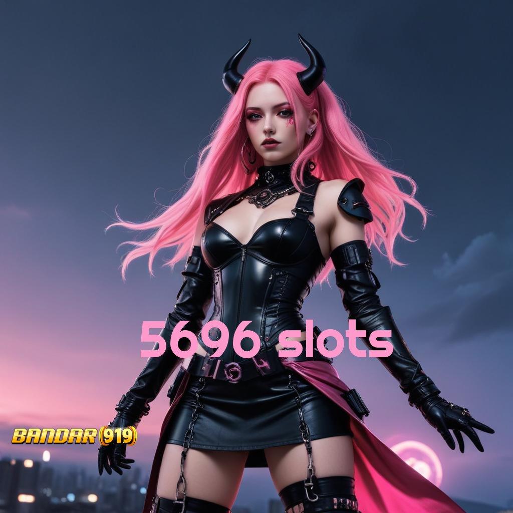 5696 SLOTS ↦ Komponen Digital Dengan Perangkat Lunak Unggul