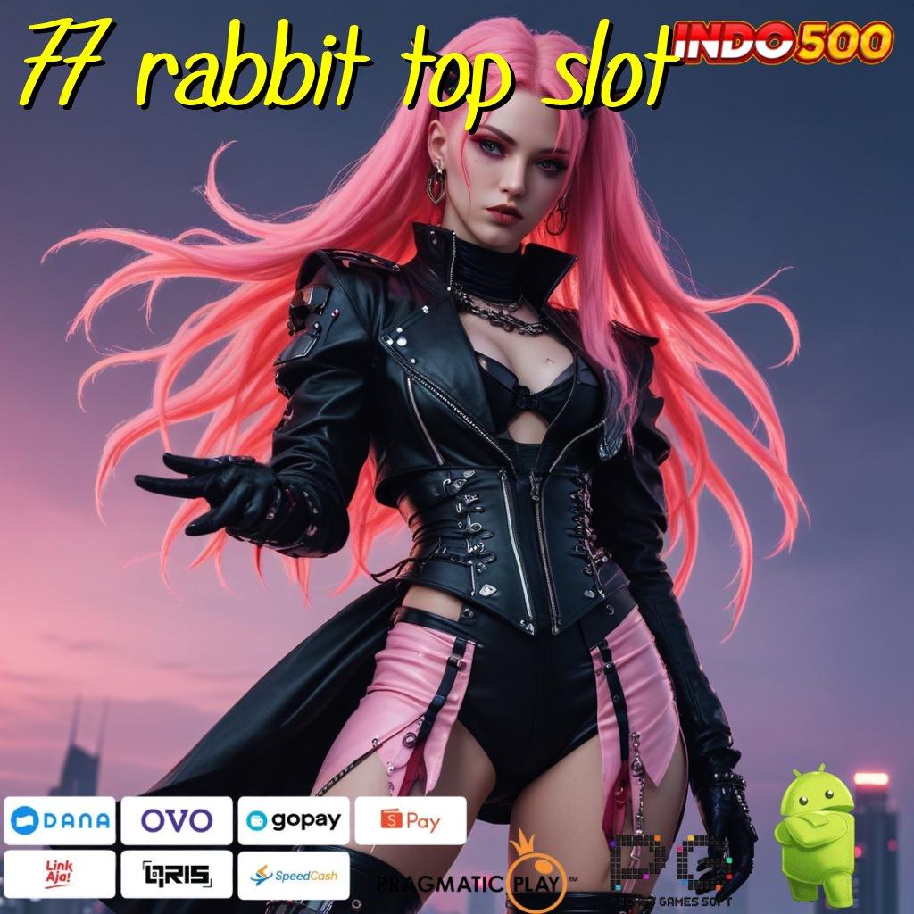 77 RABBIT TOP SLOT Versi Terbaru Android iOS RTP Sistem Aplikasi