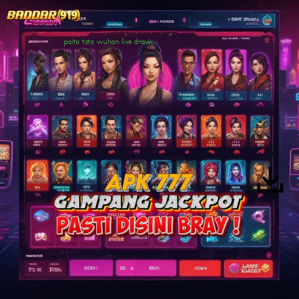 PAITO TOTO WUHAN LIVE DRAW ✨ Metode Gacor Unggulan Model Spin Untung Maksimal