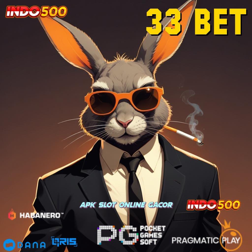 33 BET 🚀 Teknikal Efektif Sertifikasi Cepat Tanpa Hambatan