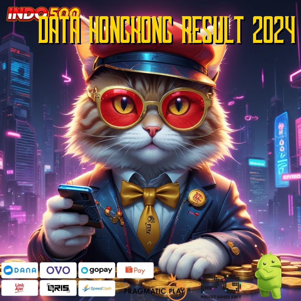 DATA HONGKONG RESULT 2024 tanpa uang cepat kaya tanpa uang