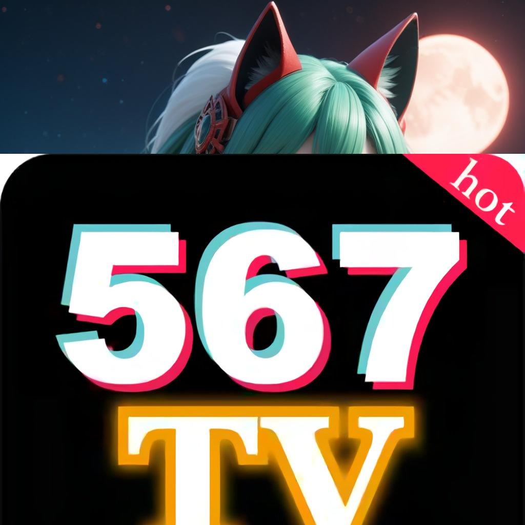 567TV DOWNLOAD 🧡 tempat berkumpul gamer dengan keuntungan besar