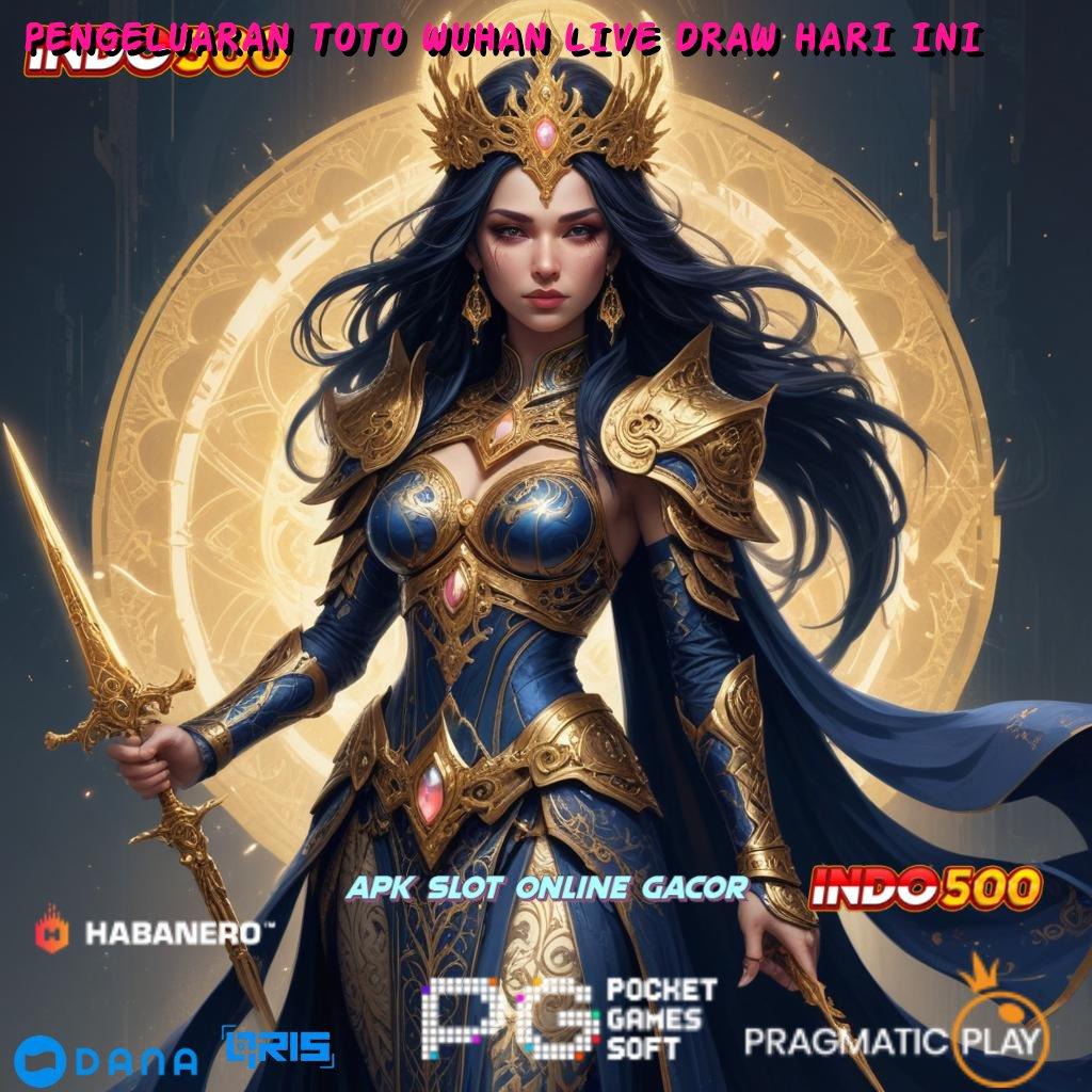 PENGELUARAN TOTO WUHAN LIVE DRAW HARI INI slot dana server internasional dp ewallet gabung kaya