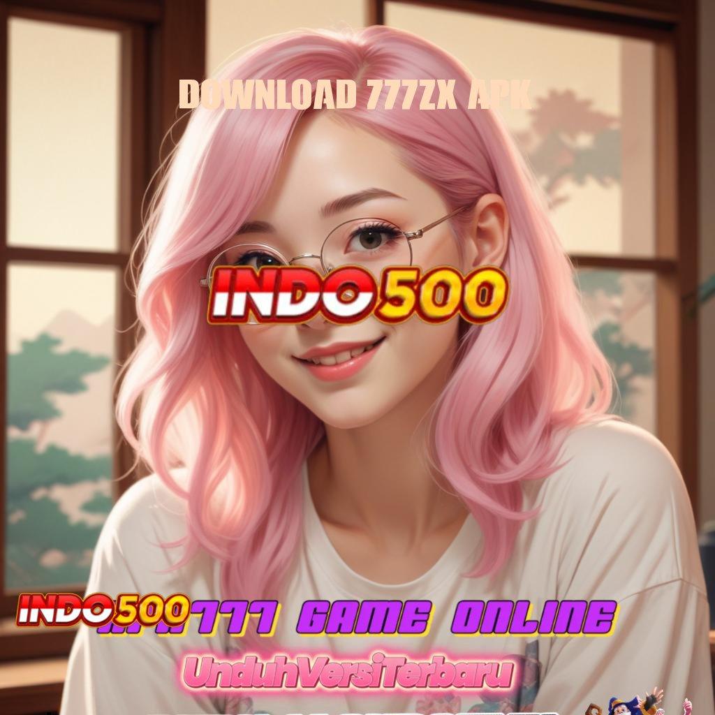 DOWNLOAD 777ZX APK ➳ slot maxwin link juara internasional terbaik