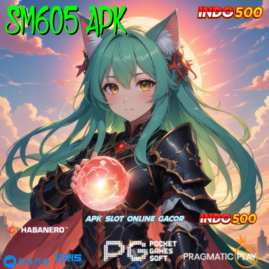 SM605 APK ➤ Mengawali Kemenangan Besar Apk Slot Tanpa Isi Dana