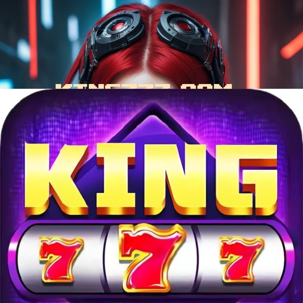 KING777 COM | Slot APK Bonus Instan Download Cepat!