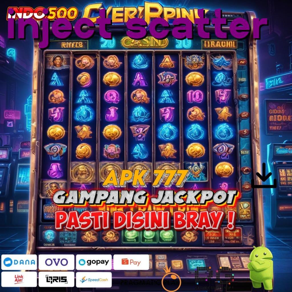 INJECT SCATTER Jalur Pintar Mesin Jackpot Pasti Untung