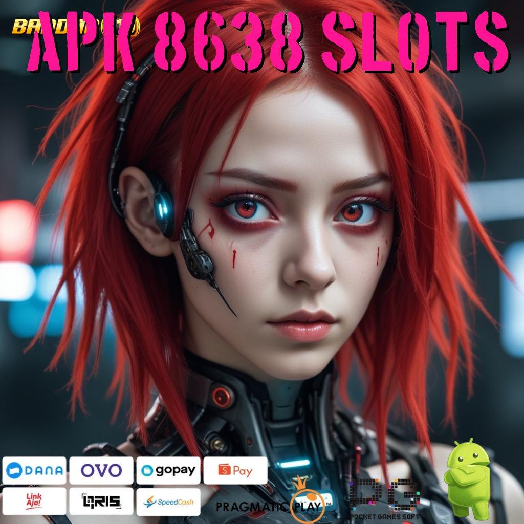 APK 8638 SLOTS , Dinamis Baru Rasio Dominasi Login dan Dapatkan Keunggulan!