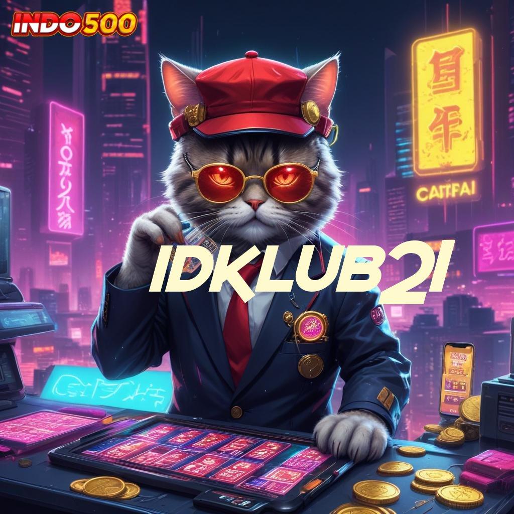 IDKLUB21 🐉 pendidikan gampang klaim reward maksimal